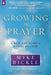 Growing in Prayer : A Real-Life Guide to Talking with God