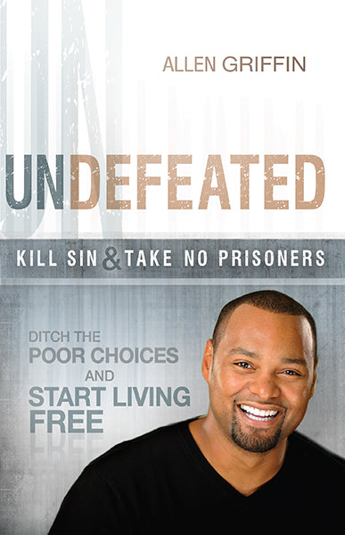 Undefeated : Ditch the Poor Choices and Live Free