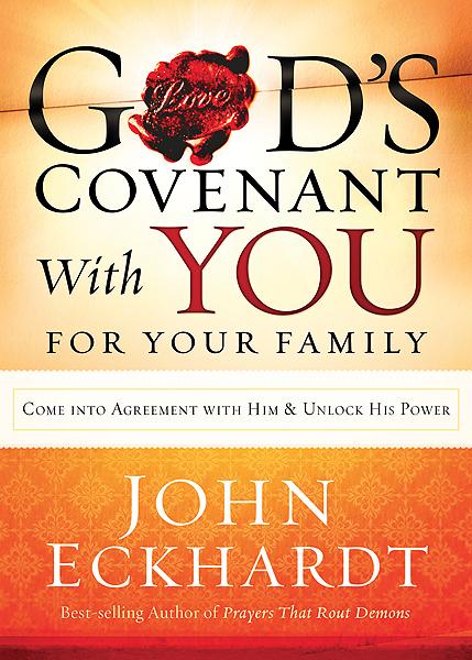 God's Covenant With You for Your Family : Come into Agreement With Him and Unlock His Power