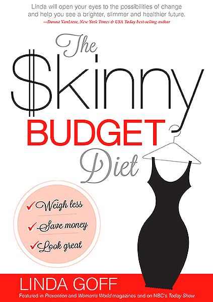 The Skinny Budget Diet : Weigh Less, Save Money, Look Great