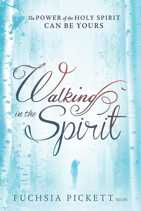 Walking In The Spirit : The Power of the Holy Spirit Can Be Yours