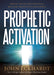 Prophetic Activation : Break Your Limitation to Release Prophetic Influence