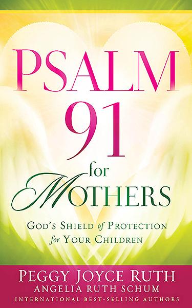 Psalm 91 for Mothers : God's Shield of Protection for Your Children