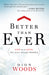Better Than Ever : Live on a Level You Never Thought Possible
