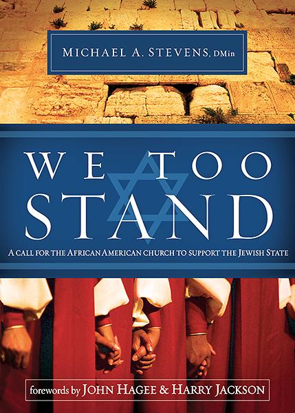We Too Stand : A Call for the African-American Church to Support the Jewish State