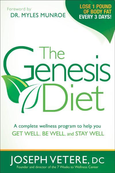 The Genesis Diet : A Complete Wellness Program to Help you Get Well, Be Well, and Stay Well