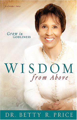 Wisdom From Above Vol 2: Grow in Godliness