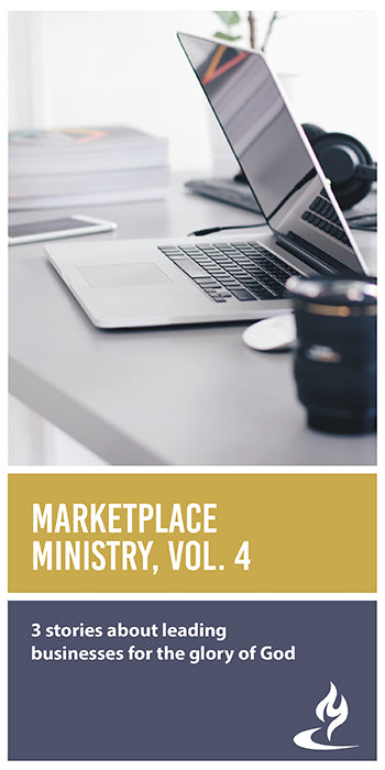 eBook030 - MARKETPLACE MINISTRY #4: 3 Stories About Leading Businesses for the Glory of God