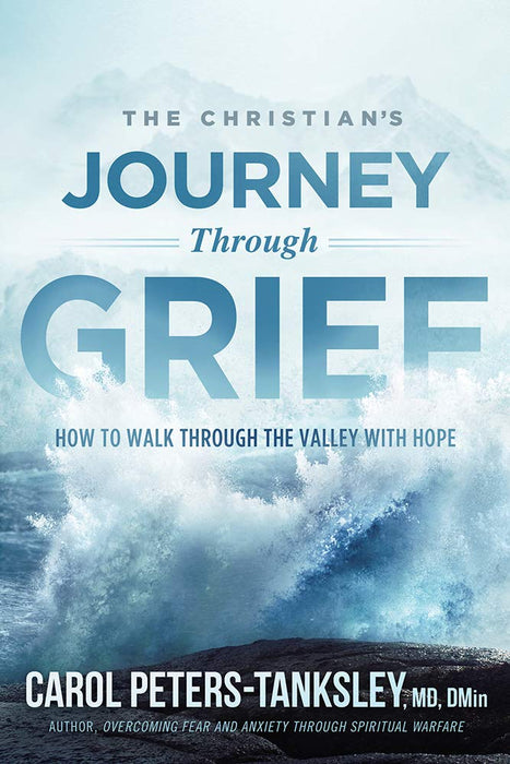 The Christian's Journey Through Grief: How to Walk Through the Valley With Hope