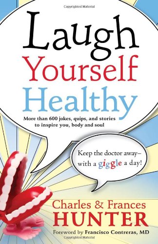Laugh Yourself Healthy: Keep the Doctor Away—With a Giggle a Day!
