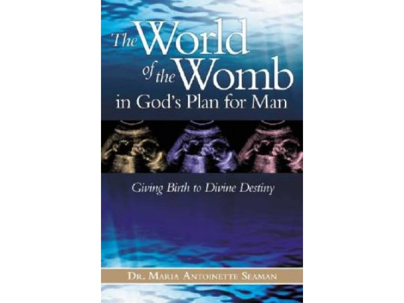 The World of the Womb in God’s Plan For Man: Giving Birth to Divine Destiny